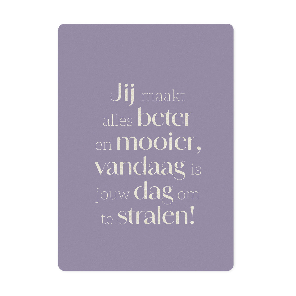 Duurzame ansichtkaart | Jij maakt alles beter en mooier...
